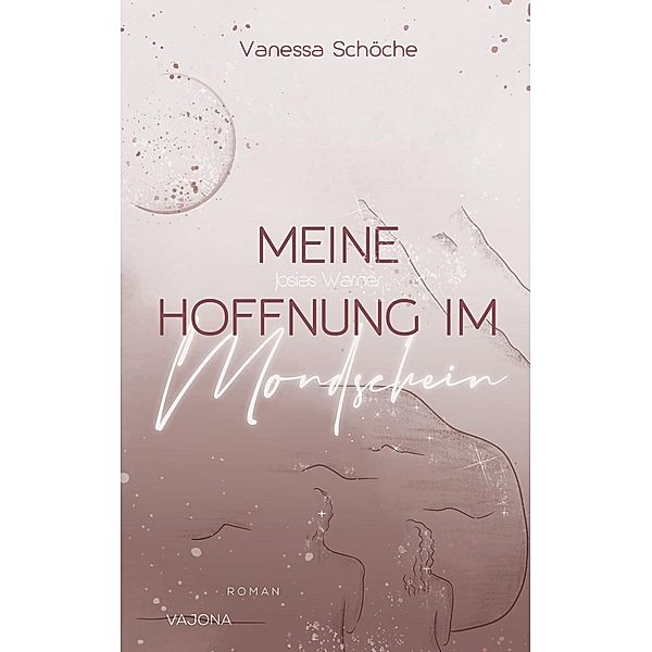 Meine Hoffnung im Mondschein, Vanessa Schöche