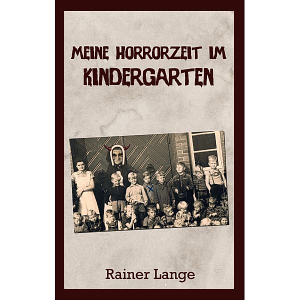 Meine Horrorzeit im Kindergarten, Rainer Lange