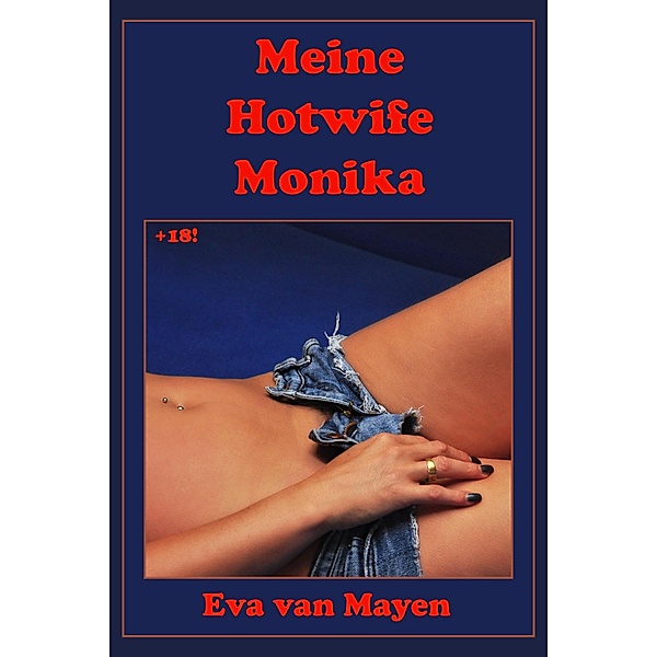 Meine Hotwife Monika, Eva van Mayen