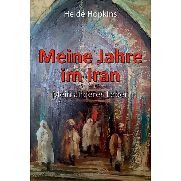 Meine Jahre im Iran, Heide Hopkins