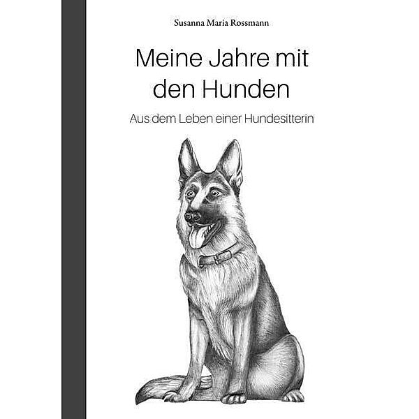 Meine Jahre mit den Hunden, Susanna Maria Rossmann