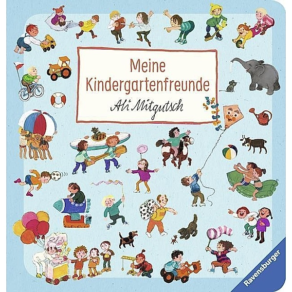 Meine Kindergartenfreunde: Ali Mitgutsch, Ali Mitgutsch