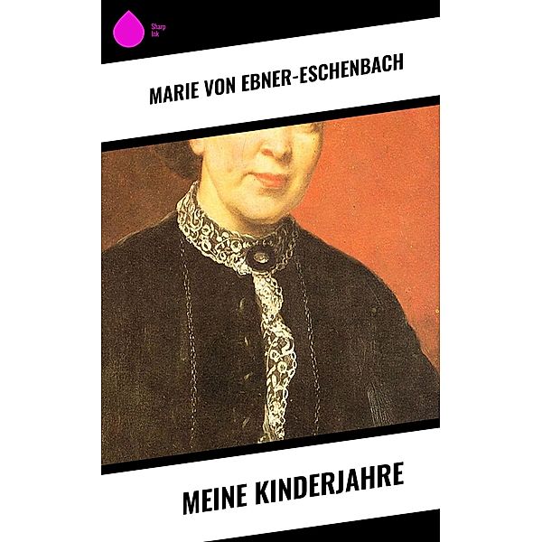 Meine Kinderjahre, Marie von Ebner-Eschenbach