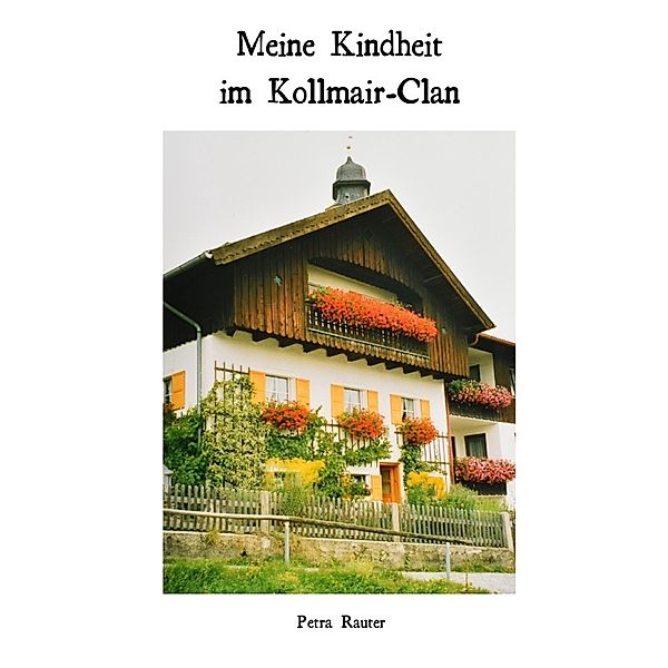 Meine Kindheit im Kollmair-Clan, Petra Rauter