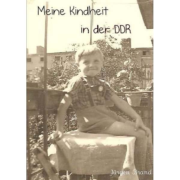 Meine Kindheit in der DDR, Jürgen Brand