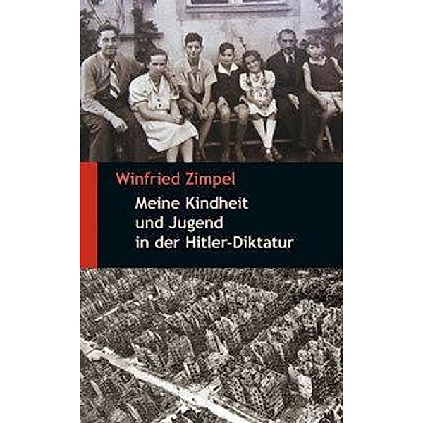 Meine Kindheit und Jugend in der Hitler-Diktatur, Winfried Zimpel