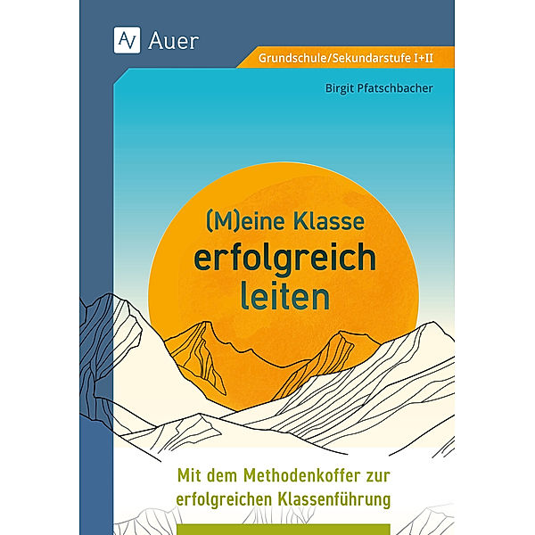 Meine Klasse erfolgreich leiten, Birgit Pfatschbacher