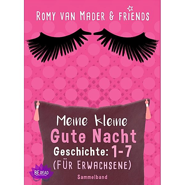 Meine kleine Gute Nacht Geschichte: 1-7, Romy van Mader, Tom Rotheleier, Makron von Donnersberg, Sofie Dax