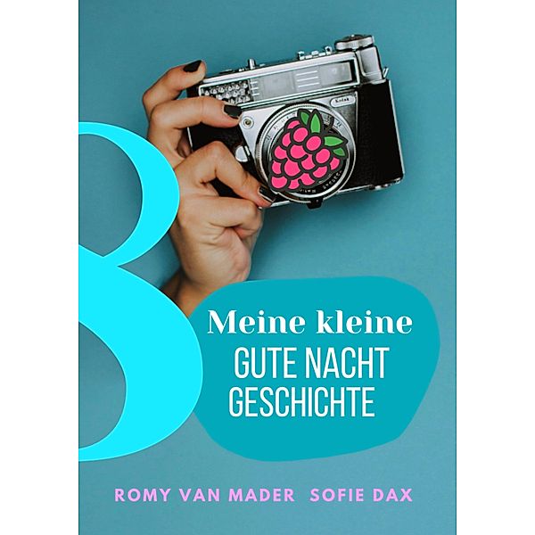 Meine kleine Gute Nacht Geschichte: 8, Romy van Mader, Sofie Dax