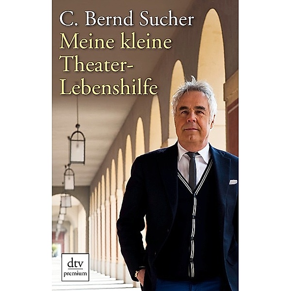 Meine kleine Theater-Lebenshilfe, C. Bernd Sucher