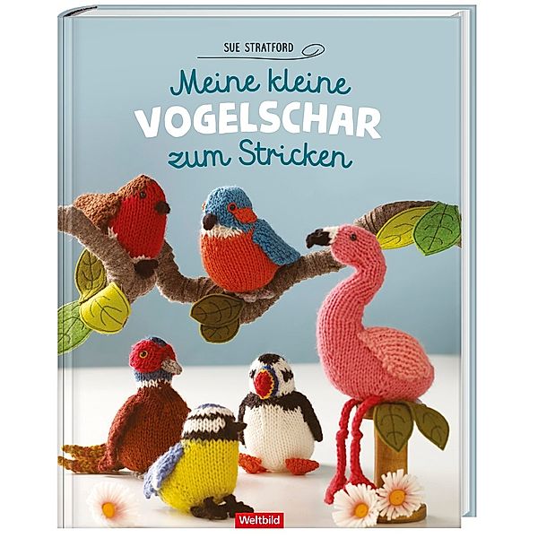 Meine kleine Vogelschar zum Stricken, Sue Stratford