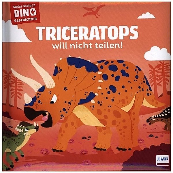 Meine kleinen Dinogeschichten - Triceratops will nicht teilen!, Stéphane Frattini
