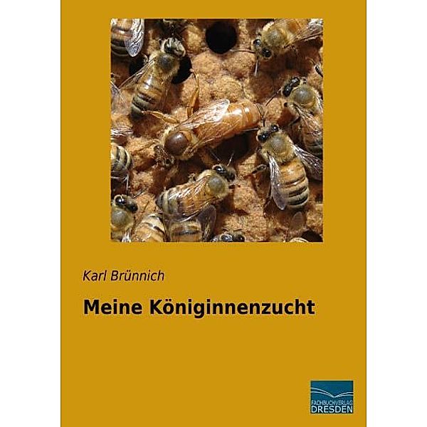 Meine Königinnenzucht, Karl Brünnich