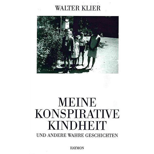 Meine konspirative Kindheit und andere wahre Geschichten, Walter Klier