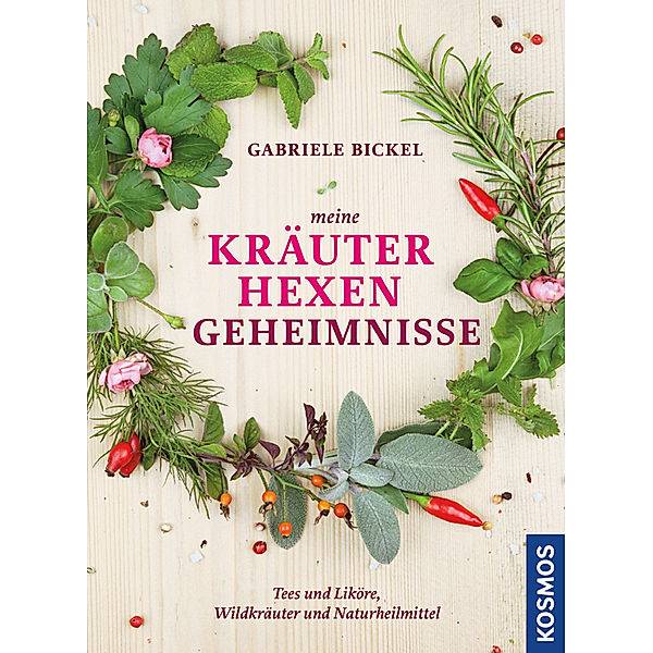 Meine Kräuterhexengeheimnisse, Gabriele Bickel