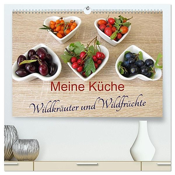 Meine Küche - Wildkräuter und Wildfrüchte (hochwertiger Premium Wandkalender 2025 DIN A2 quer), Kunstdruck in Hochglanz, Calvendo, Heike Rau