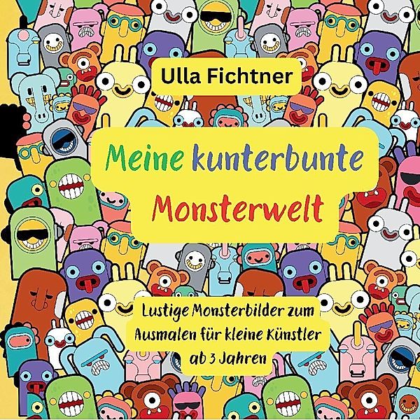 Meine kunterbunte Monsterwelt, Ulla Fichtner
