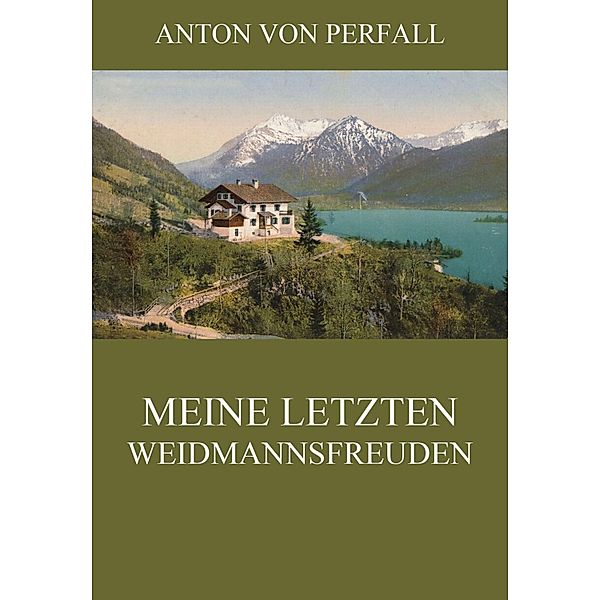 Meine letzten Weidmannsfreuden, Anton von Perfall