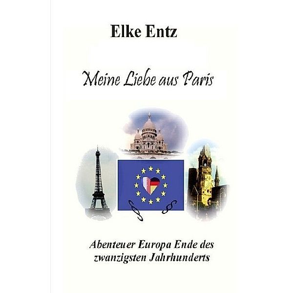 Meine Liebe aus Paris, Elke Entz