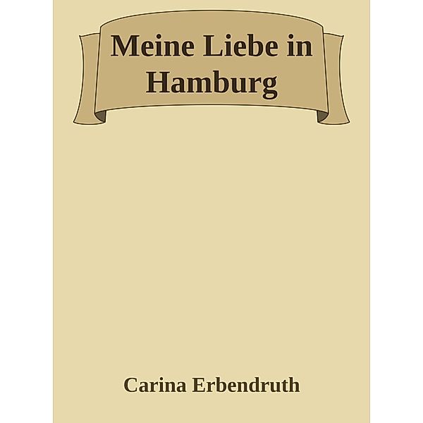 Meine Liebe in Hamburg, Carina Erbendruth