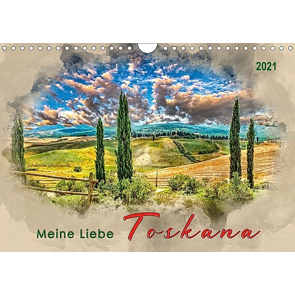 Meine Liebe - Toskana (Wandkalender 2021 DIN A4 quer), Peter Roder