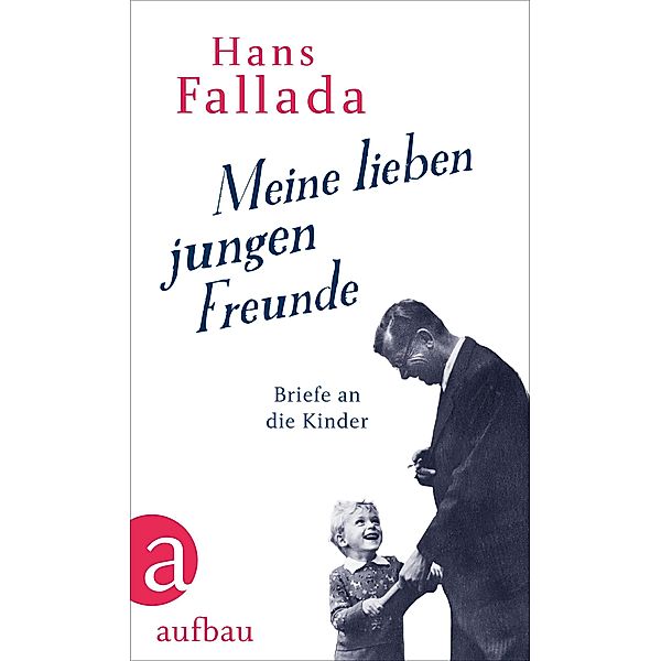 Meine lieben jungen Freunde, Hans Fallada