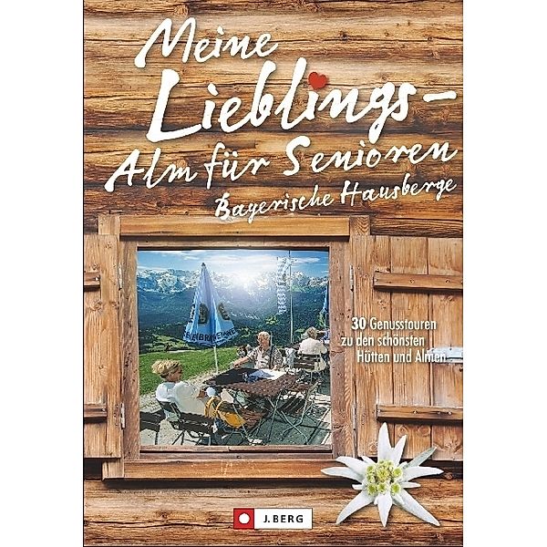 Meine Lieblings-Alm für Senioren - Bayerische Hausberge, Markus Meier