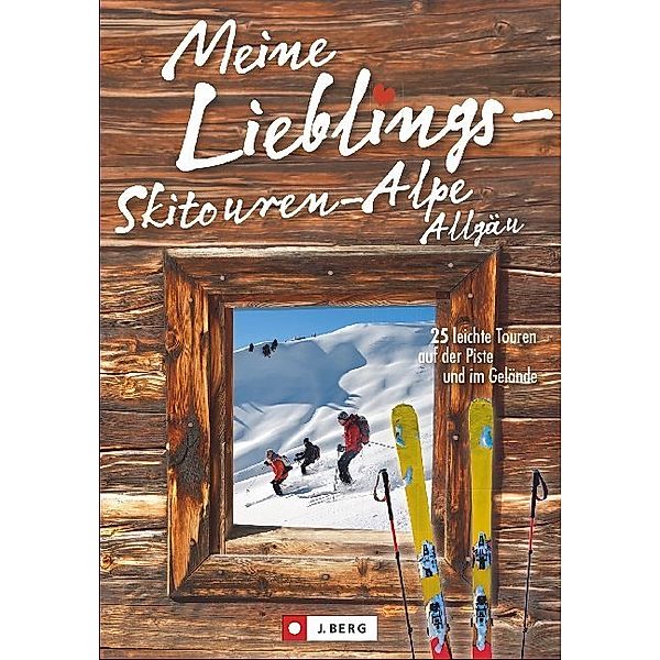 Meine Lieblings-Skitouren-Alpe Allgäu, Robert Mayer