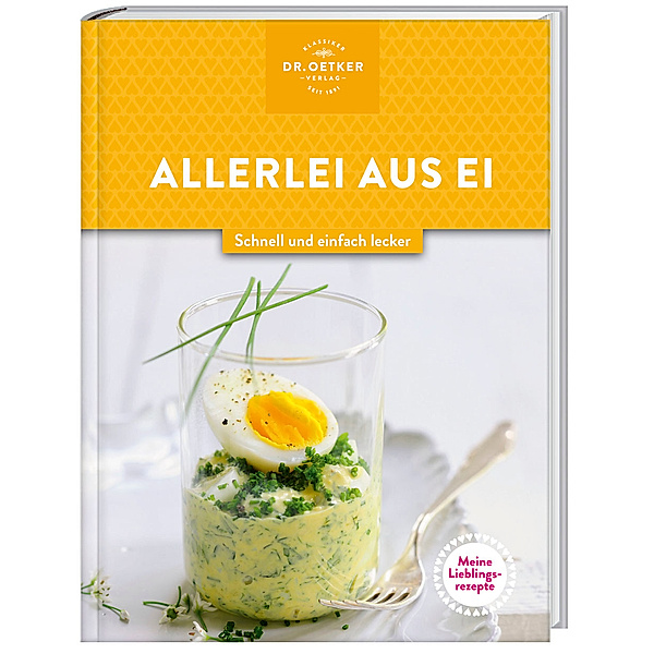 Meine Lieblingsrezepte: Allerlei aus Ei, Dr. Oetker Verlag, Oetker
