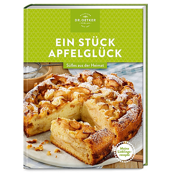 Meine Lieblingsrezepte: Ein Stück Apfelglück, Dr. Oetker Verlag