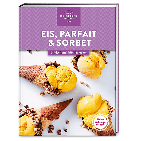 Meine Lieblingsrezepte: Eis, Parfait & Sorbet, Dr. Oetker Verlag