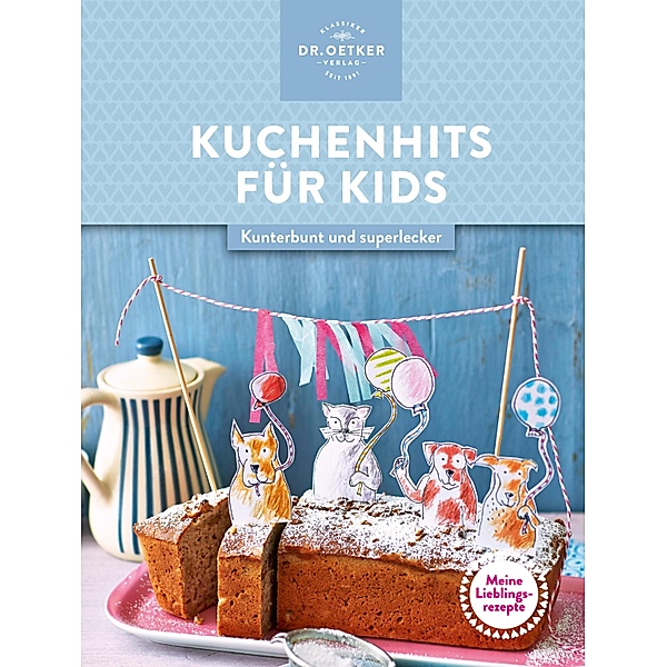 Meine Lieblingsrezepte: Kuchenhits für Kids, Oetker Verlag