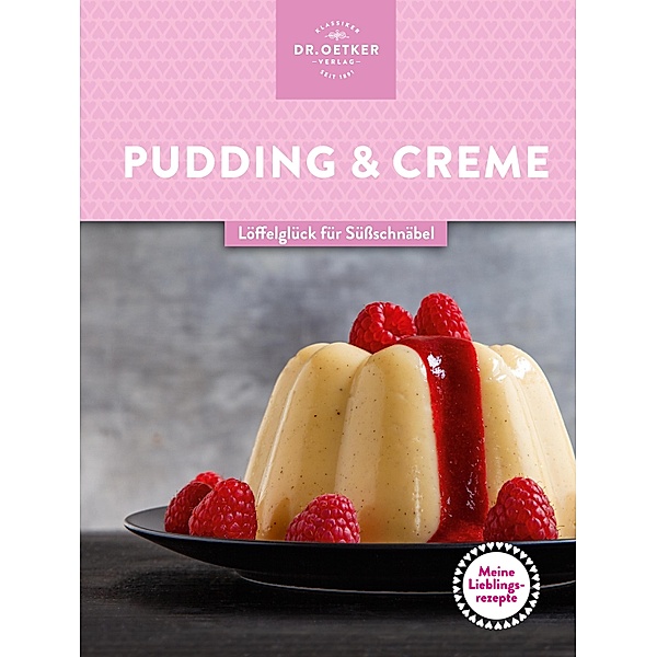 Meine Lieblingsrezepte: Pudding & Creme, Oetker Verlag, Oetker