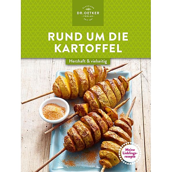 Meine Lieblingsrezepte: Rund um die Kartoffel, Oetker Verlag