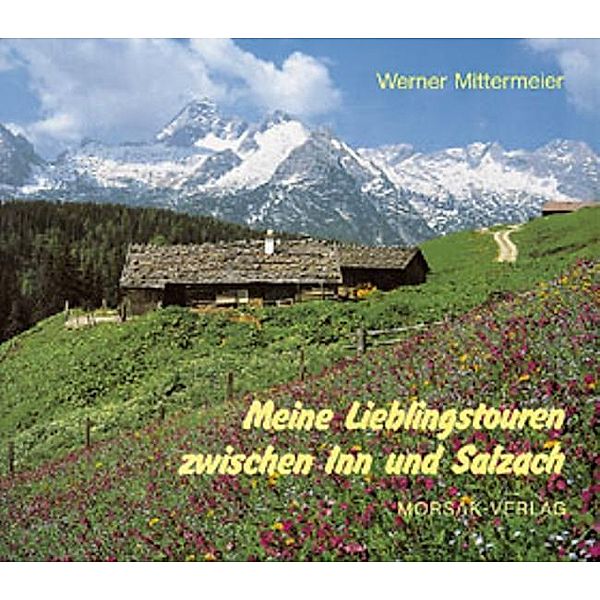 Meine Lieblingstouren zwischen Inn und Salzach, Werner Mittermeier