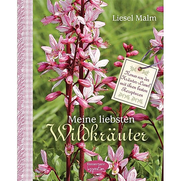 Meine liebsten Wildkräuter, Liesel Malm