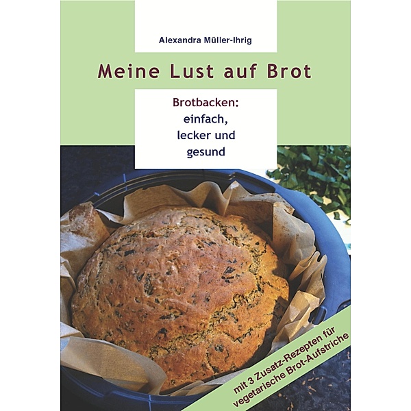 Meine Lust auf Brot, Alexandra Müller-Ihrig