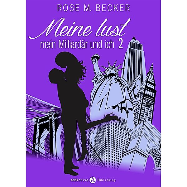 Meine Lust, mein Milliardär und ich - 2, Rose M. Becker