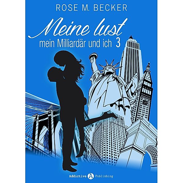 Meine Lust, mein Milliardär und ich - 3, Rose M. Becker