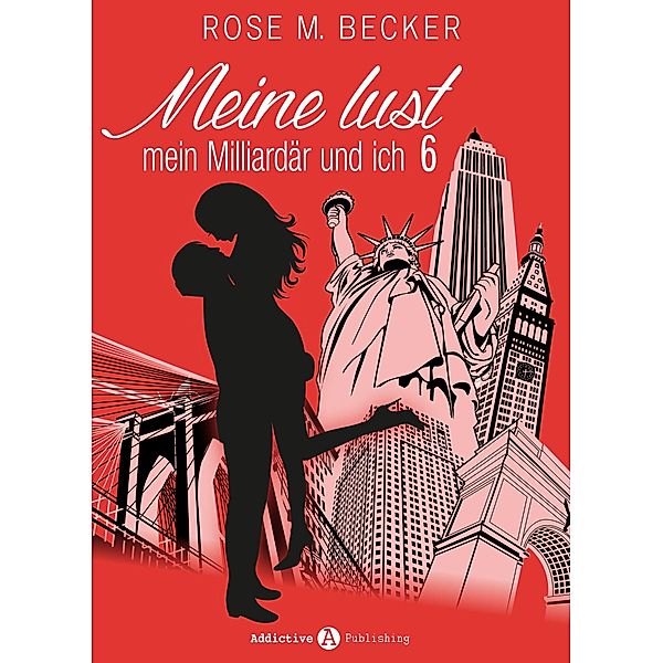 Meine Lust, mein Milliardär und ich - 6, Rose M. Becker