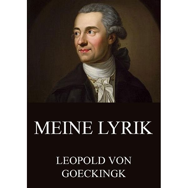 Meine Lyrik, Leopold von Goeckingk