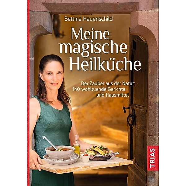 Meine magische Heilküche, Bettina Hauenschild