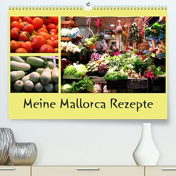 Meine Mallorca Rezepte (Premium, hochwertiger DIN A2 Wandkalender 2023, Kunstdruck in Hochglanz), Brigitte Dürr