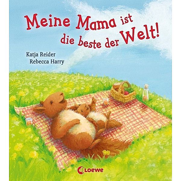 Meine Mama ist die beste der Welt!, Katja Reider, Rebecca Harry