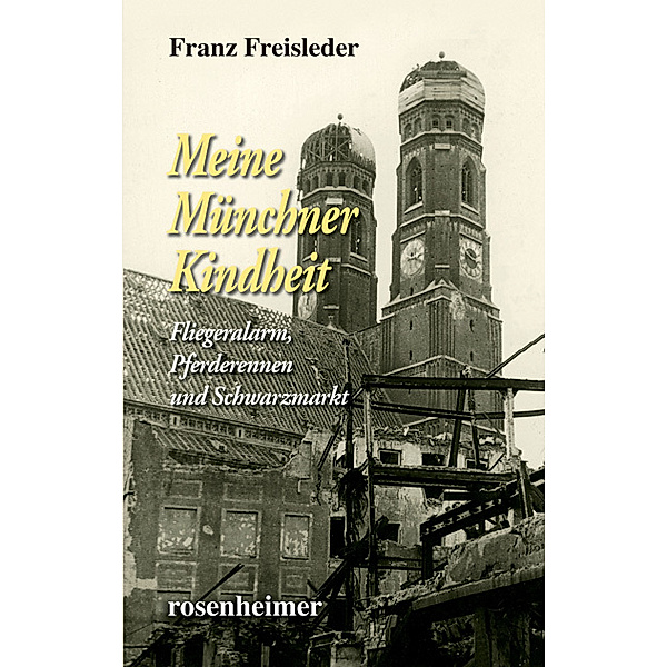 Meine Münchner Kindheit, Franz Freisleder
