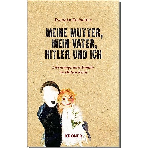 Meine Mutter, mein Vater, Hitler und ich, Dagmar Kötscher