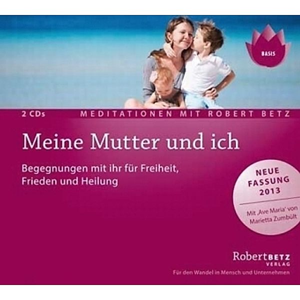 Meine Mutter und ich - Meditationen,2 Audio-CDs, Robert Betz