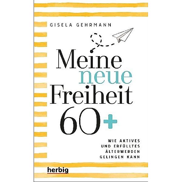 Meine neue Freiheit 60+, Gisela Gehrmann