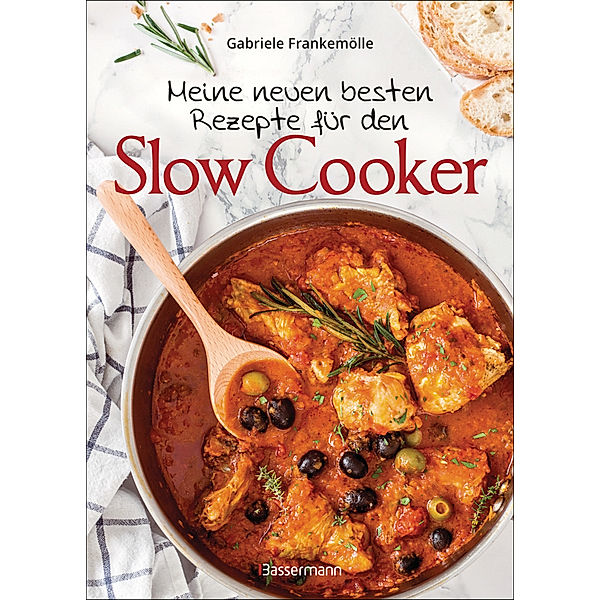 Meine neuen besten Rezepte für den Slow Cooker. Sanft & langsam garen, Gabriele Frankemölle