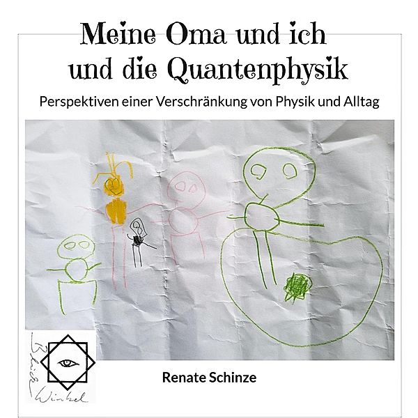 Meine Oma und ich und die Quantenphysik / BlickWinkel Bd.4, Renate Schinze